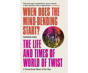 Gordon King When Does the Mind-Bending Start? (Tascabile)