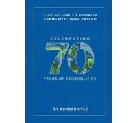 Gordon Kyle A (Not So) Complete History Of Community Living Ontario (Tascabile)