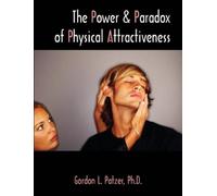 Gordon L Patzer The Power and Paradox of Physical Attractiveness (Tascabile)