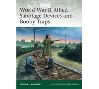 Gordon L. Rottma World War II Allied Sabotage Devices and Booby Trap (Tascabile)
