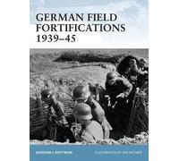 Gordon L. Rottman German Field Fortifications 1939-45 (Tascabile) Fortress