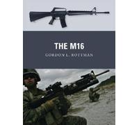 Gordon L. Rottman The M16 (Tascabile) Weapon