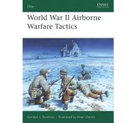 Gordon L. Rottman World War II Airborne Warfare Tactics (Tascabile) Elite