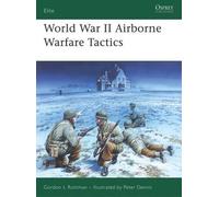 Gordon L. Rottman World War II Airborne Warfare Tactics (Tascabile) Elite