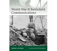 Gordon L. Rottman World War II Battlefield Communications (Tascabile) Elite