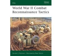 Gordon L. Rottman World War II Combat Reconnaissance Tactics (Tascabile) Elite