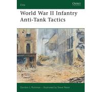 Gordon L. Rottman World War II Infantry Anti-Tank Tactics (Tascabile) Elite