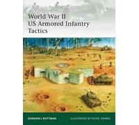 Gordon L. Rottman World War II US Armored Infantry Tactics (Tascabile) Elite