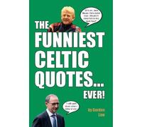 Gordon Law The Funniest Celtic Quotes... Ever (Tascabile)