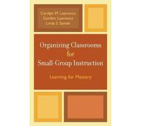 Gordon Lawrence Carolyn M. Lawrenc Organizing Classrooms for Small-G (Tascabile)