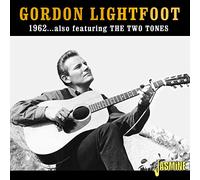Gordon Lightfoot 1962... Also Featuring the Two Tones (CD) Album (Jewel Case)