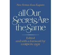 Gordon Lish All Our Secrets Are the Same (Tascabile)