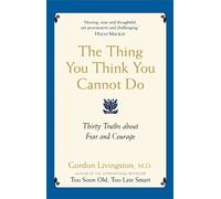 Gordon Livingston The Thing You Think You Cannot Do (Tascabile)