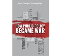 Gordon Lloyd David Davenport How Public Policy Became War (Copertina rigida)