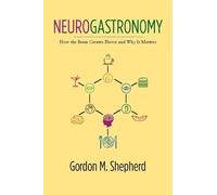 Gordon M. Shepherd Neurogastronomy (Copertina rigida)