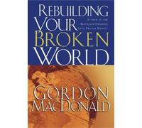 Gordon MacDonald Rebuilding Your Broken World (Tascabile)
