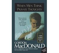 Gordon MacDonald When Men Think Private Thoughts (Tascabile)