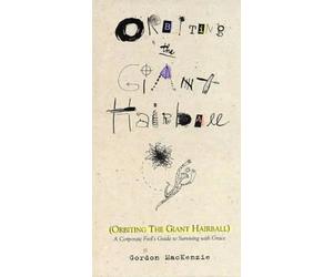 Gordon MacKenzie Orbiting the Giant Hairball (Copertina rigida)