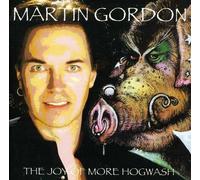 Martin Gordon The Joy of More Hogwash (CD) Album
