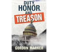 Gordon Marxer Duty, Honor, and Treason (Tascabile)