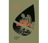 Gordon Matta-Clark: Experience Becomes the Object (Copertina rigida)