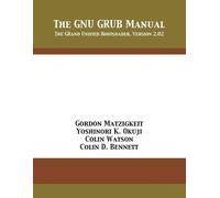 Gordon Matzigkeit Colin Watson Yoshinori K Okuji The GNU GRUB Manual (Tascabile)