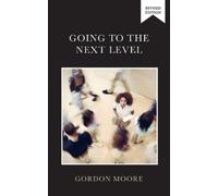 Gordon Moore Going to the Next Level (Tascabile)