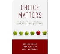 Gordon Moore John A. Quelch Emily Boudreau Choice Matters (Tascabile)