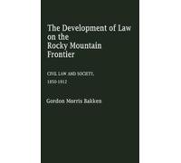 Gordon Morris B The Development of Law on the Rocky Mountain (Copertina rigida)
