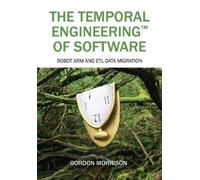 Gordon Morrison The Temporal Engineering(TM) of Software (Tascabile)
