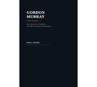 Gordon Murray: The Architecture of Lightness: The Definitive Engineering Biography