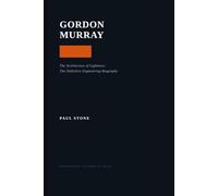 Gordon Murray: The Architecture of Lightness: The Definitive Engineering Biography