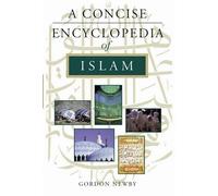 A Concise Encyclopedia of Islam (Concise Encyclopedias) by Newby, Gordon