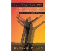 Gordon Phinn You are History: The Soul, the Higher Self, and Our Sha (Tascabile)