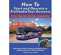Gordon R Bartlet How to Start and Operate a Profitable Tour Busines (Tascabile)