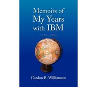 Gordon R Williamson Memoirs of My Years with IBM (Tascabile)