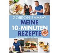 Gordon Ramsay Meine 10-Minuten-Rezepte: 100 köstliche Gericht (Copertina rigida)