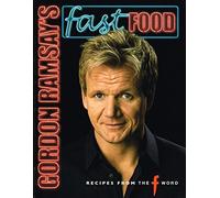 Gordon Ramsay's Fast Food: Recipes from the F Word: More recipes From The F Word