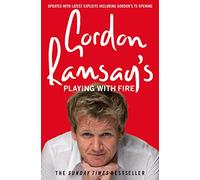 Gordon Ramsay's Playing with Fire: The no-holds-barred autobiography of the star chef