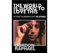 Gordon Raphael The World Is Going To Love This (Tascabile)