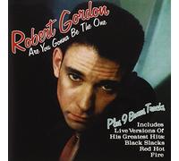 Gordon, Robert - Are You Gonna Be The One Plus Nine Bonus Tracks