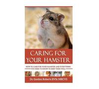Gordon Roberts Bvsc Mrcvs Caring for your Hamster (Tascabile)