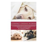 Gordon Roberts Bvsc Mrcvs Dr. Gordon Roberts BVS Cushing's Disease (Tascabile)