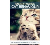 Gordon Roberts Bvsc Mrcvs Understanding Cat Behaviour (Tascabile)