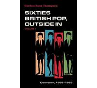 Gordon Ross Thompson Sixties British Pop, Outside In (Tascabile)
