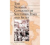 Gordon S. Brown The Norman Conquest of Southern Italy and Sicily (Tascabile)