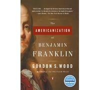 Gordon S. Wood The Americanization of Benjamin Franklin (Tascabile)