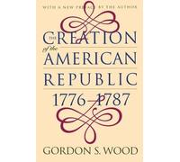 Gordon S. Wood The Creation of the American Republic, 1776-1787 (Tascabile)