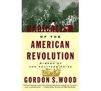 Gordon S. Wood The Radicalism of the American Revolution (Tascabile)