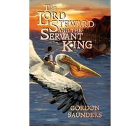Gordon Saunders The Lord Steward and the Servant King (Tascabile)